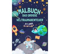Malbuch - Das Große Weltraumabenteuer: Entdecke Planeten, Raketen und Aliens zum Ausmalen