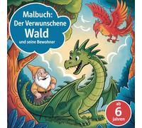 Malbuch: Der verwunschene Wald und seine Bewohner