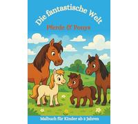 Malbuch: Die fantastische Welt der Pferde und Ponys: Malbuch für Kinder, Pony, Pferde, Reiten (Die fantastischen Malbücher von Fridays Wonderland)