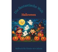 Malbuch: Die Fantastische Welt Halloween: Malbuch für Kinder, Halloween, Grusel, Gespenster, Monster (Die fantastischen Malbücher von Fridays Wonderland)