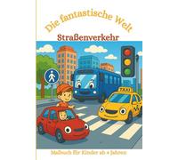 Malbuch: Die fantastische Welt Straßenverkehr: Malbuch für Kinder ab 4, Ausmalbuch, Straße, Auto, Stadt, Straßenverkehr, ABC-Schützen