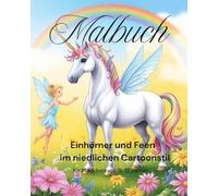 Malbuch Einhörner und Feen für Mädchen von 9 - 12 Jahre im niedlichen Cartoonstil
