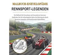 Malbuch-Enzyklopädie: Rennsport-Legenden: Ein Malbuch für Erwachsene mit besonderem Interesse - erkunden Sie die Hochgeschwindigkeitswelt der ... Ausmalen und informative Faktenblätter.