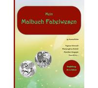 Malbuch Fabelwesen: 55 fantastische Fabelwesen zum Ausmalen / Magische Tiere und Wesen / Kreativitätsbuch