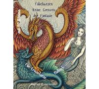 Malbuch Fabelwesen für Erwachsene zum entspannen und Relaxen Detaillierte Bilder von Drachen Meerjungfrauen Phönixe und andre: Malen Beruhigt, ... abschalten 50 Bilder um alles zu erreichen