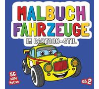 Malbuch Fahrzeuge für Kinder ab 2 Jahren: Ausmalbuch für Kindergarten- und Kleinkinder ab zwei - süße & große Motive im Cartoon-Stil für kreative Mädchen und Jungen