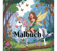 Malbuch - Feen, Hexen und Fabelwesen: Magische Träumereien