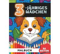 Malbuch für 3-jährige Mädchen: 50 Seiten süßer und lustiger Bilder zum Ausmalen