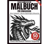 Malbuch für Erwachsene - Schwarz-Weiß Malbuch: 50 epische Mythologie-Silhouetten zum Ausmalen - ohne Farbwahl, einseitig bedruckt, entspannend und achtsamkeitsfördernd