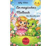 Malbuch für Kinder ab 2 Jahren: Magische Feen und freundliche Drachen - Große einfache Bilder zum Ausmalen | Erstes Malbuch für Kleinkinder von 2-4 Jahren