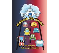 Malbuch für Kinder: Die Welt der Fahrzeuge entdecken