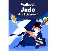 Malbuch für Kinder - Judo (ab 2 Jahren): 50 Ausmalbilder + 500 zum Herunterladen & Ausdrucken!