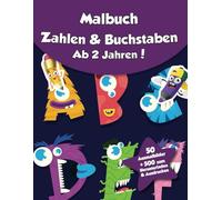 Malbuch für Kinder - Zahlen & Buchstaben (ab 2 Jahren): 50 Ausmalbilder + 500 zum Herunterladen & Ausdrucken!