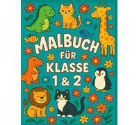 Malbuch für Klasse 1 & 2: Über 100 Ausmalseiten mit 20 verschiedenen Motiven für junge Künstler*innen in der Grundschule!
