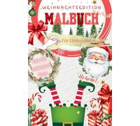 MALBUCH für LINKSHÄNDER - Weihnachtsedition für Groß und Klein mit 135 liebevoll gestalteten Seiten zur zauberhaften Winterzeit!: Für alle, die lieber mit der linken Hand malen.