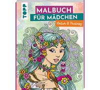 Malbuch für Mädchen Natur & Fantasy: Das Malbuch ab 10 Jahren