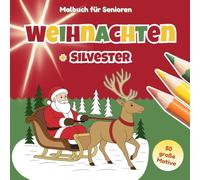 Malbuch für Senioren Weihnachten + Silvester: 50 große, einfache Motive zum Ausmalen für Beschäftigung und Konzentration auch bei Demenz | Geschenk für Demenzkranke