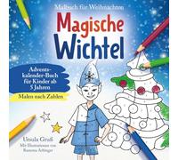 Malbuch für Weihnachten für Kinder ab 5 Jahren | MALEN NACH ZAHLEN | Magische Wichtel | Adventskalender-Buch