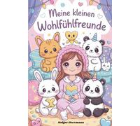 Malbuch im Cozy Kawaii Stil: Meine Wohlfühlfreunde: Ein liebevolles Kinderbuch mit 50 Bildern zum Ausmalen, Schreiben und Träumen, mit Platz für eigene Geschichten für Kinder von 5 bis 10 Jahren