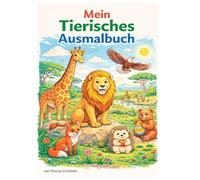 Malbuch: Meine große Tierwelt:: Malbuch: Igel, Tiger, Elefant, Bär, Igel oder Huhn ein Kindermalbuch mit 36 Tiergeschichten.