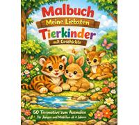 Malbuch Meine liebsten Tierkinder mit Geschichte ist ein liebevolles Malbuch für Kinder von 4 bis 8 Jahren.: Es enthält 50 niedliche Tierkinder zum ... kleine Geschichten, die die Fantasie anregen.