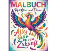 Malbuch Mut Glück und Träume - Alles Gute für deine Zukunft: Achtsames Geschenkbuch zum Ausmalen für Teenager - für Mädchen und Jungs zur Jugendweihe, ... oder als liebevolle Mutmacher-Geschenkidee