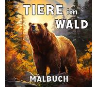 Malbuch Tiere im Wald: Wunder der Wildnis mit Interessanten Fakten