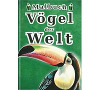Malbuch Vögel der Welt - Deutsche Ausgabe -: 60 realistische Vogelillustrationen für Kinder und Erwachsene | Ein kreatives Anti-Stress Kunsttherapie-Buch zur Entspannung