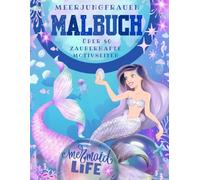 MALBUCH zauberhafte Meerjungfrauen: Kreative Entspannung für alle, die in die wundervolle Welt der Meerjungfrauen abtauchen wollen: Über 80 zauberhafte Motivseiten zum Ausmalen (A4)