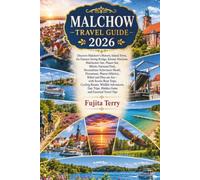 MALCHOW TRAVEL GUIDE 2026: Discover Malchow’s Historic Island Town, the Famous Swing Bridge, Kloster Malchow, Malchower See, Plauer See, Müritz ... Waren (Müritz), Röbel and Plau am See