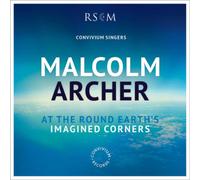 Malcolm Archer – At the Round Earth's Imagined Corners – CD – NAXOS