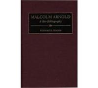 Malcolm Arnold, Bio-Bibliographies in Music Stewart R. Craggs (Auteur)