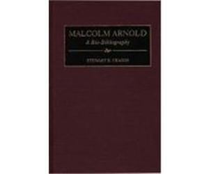 Malcolm Arnold, Bio-Bibliographies in Music Stewart R. Craggs (Auteur)