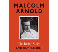 Malcolm Arnold: The Inside Story