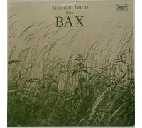 Malcolm Binns Plays Bax / Sir Arnold Bax: Piano Sonata No. 2 in G Major (1921) The Princess, Rose Garden, Slave Dance, Apple-Blossom-Time, Scherzo - Malcolm Binns, Piano