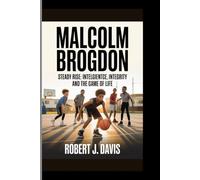 MALCOLM BROGDON: Steady Rise: Intelligence, Integrity and the Game of Life