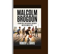 MALCOLM BROGDON: Steady Rise: Intelligence, Integrity and the Game of Life