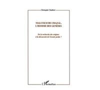 Malcolm De Chazal, L'homme Des Genèses - De La Recherche Des Origines À La Découverte De L'avenir Perdu ?