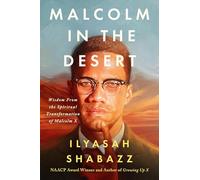 Malcolm in the Desert: Wisdom from the Spiritual Transformation of Malcolm X