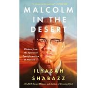 Malcolm dans le désert – Sagesse de la transformation spirituelle de Malcolm X