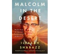 Malcolm in the Desert Wisdom from the Spiritual Transformation of Malcolm X - Dr. Ilyasah Shabazz - Legacy Lit - ebook (ePub) - Livre