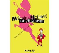 Malcolm McLaren. L'art du désastre Emmanuel Leduc (Auteur), Lionel Chouin (Auteur), Marie Eynard (Auteur), Jean-Charles de Castelbajac (Préface)