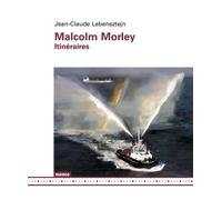 Malcolm Morley: Itinéraires