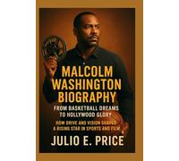 MALCOLM WASHINGTON BIOGRAPHY FROM BASKETBALL DREAMS TO HOLLYWOOD GLORY: HOW DRIVE AND VISION SHAPED A RISING STAR IN SPORTS AND FILM