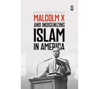 Malcolm X and Indigenizing Islam in America