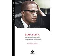 Malcolm X : De l´exclusivisme noir à la spiritualité universelle (Je veux connaître)
