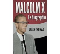 Malcolm X: La biographie