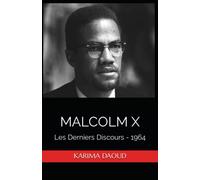 MALCOLM X: Les Derniers Discours - 1964