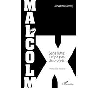 Malcolm X - Sans Lutte, Il N'y A Pas De Progrès