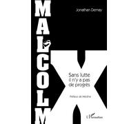Malcolm X Sans lutte il n'y a pas de progrès - Jonathan Demay - L'harmattan - broché - Biographie